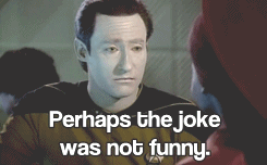 An animated GIF of Data, from Star Trek: The Next Generation, speaking with Guinan. Data says "Perhaps the joke was not funny" and Guinan replies "No, the joke was funny".