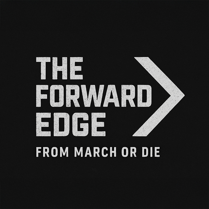 The Forward Edge from March or Die