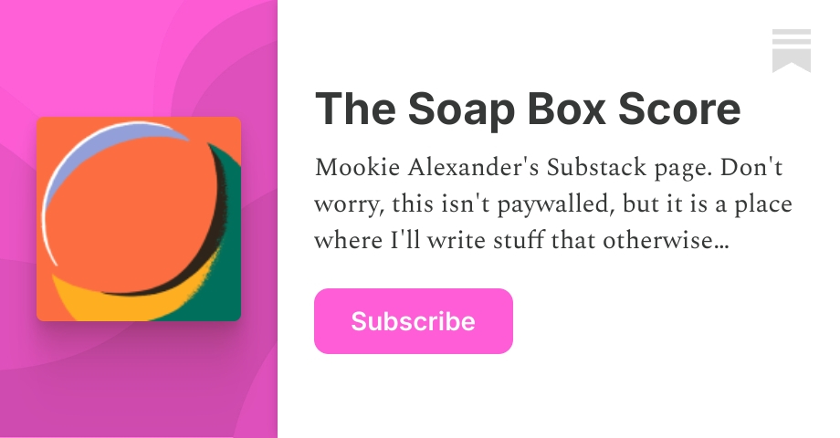 The Soap Box Score | mookiealexander | Substack