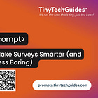 Make Surveys Smarter (and Less Boring)