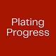 Plating Progress