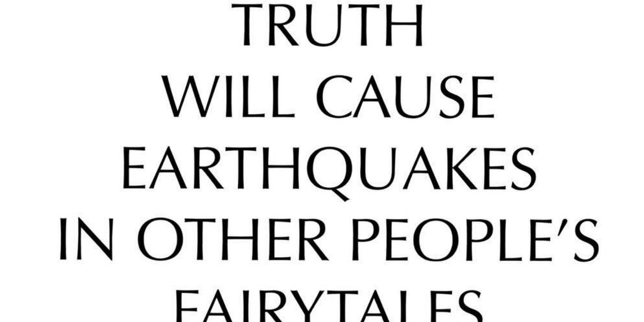 Walking In Your Truth Will Cause Earthquakes In Other People's Fairytales