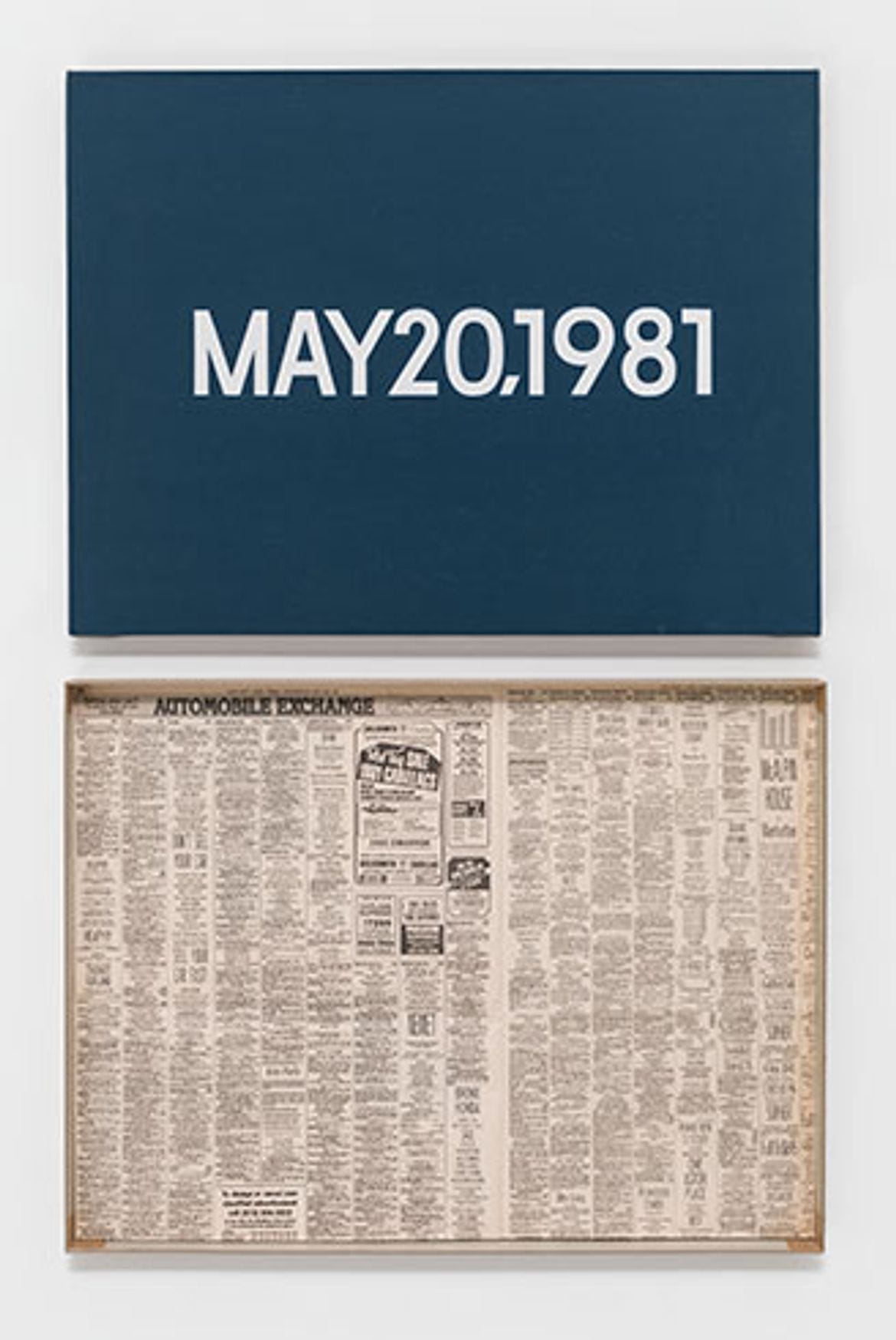 On Kawara, MAY 20, 1981 (“Wednesday.”). New York. From Today, 1966–2013. Acrylic on canvas, 18 x 24 inches (45.7 x 61 cm). Pictured with artist-made cardboard storage box, 18 5/8 x 25 x 2 inches (47.3 x 62.5 x 5 cm). Private collection. © On Kawara. Photo: Courtesy David Zwirner, New York/London