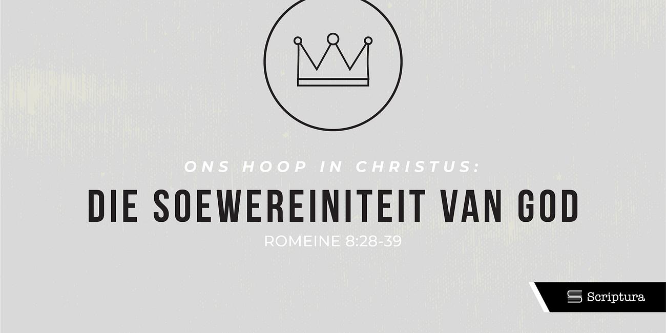 Ons hoop in Christus: die soewereiniteit van God