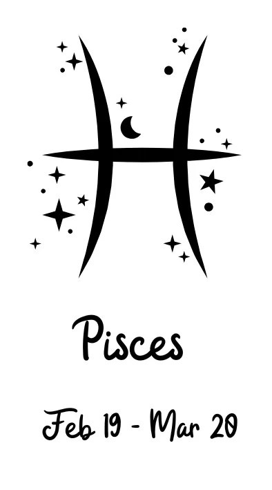 Pisces - February 19th through March 20th Pisces - February 19th through March 20th