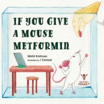 Cover of a parody, “If You Give a Mouse Metformin” Cover of a parody, “If You Give a Mouse Metformin”