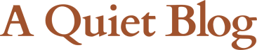 A Quiet Blog