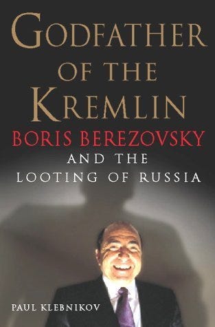 Godfather of the Kremlin: the Life and Times of Boris Berezovsky by Paul Klebnikov | Goodreads Godfather of the Kremlin: the Life and Times of Boris Berezovsky by Paul Klebnikov | Goodreads