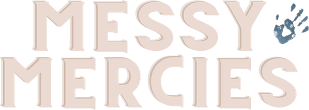 Messy Mercies