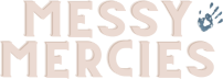 Messy Mercies