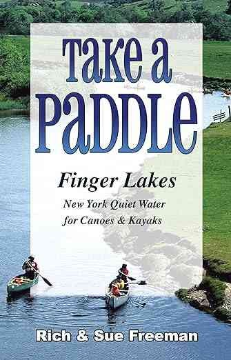 Take a Paddle - Finger Lakes - Quiet Water for Canoes and Kayaks in New Yorks Finger Lakes