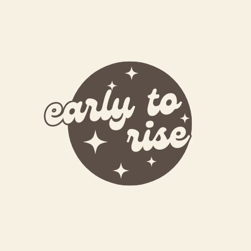 early to rise