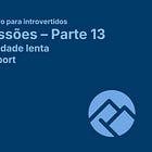 📚 Impressões sobre a parte treze - Produtividade lenta