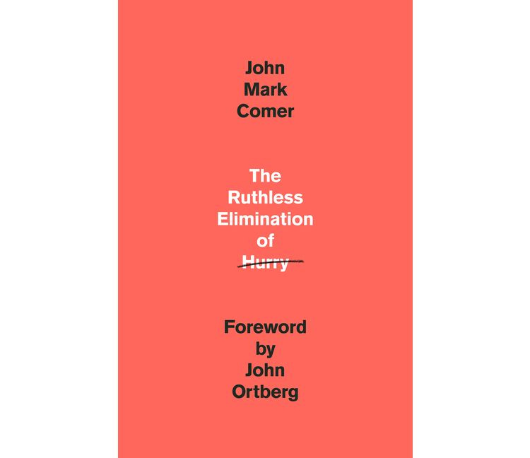 The Ruthless Elimination of Hurry - by  John Mark Comer (Hardcover), 1 of 1