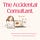 The Accidental Consultant 