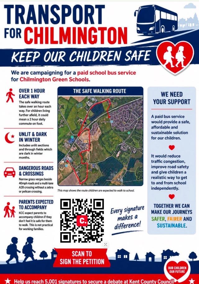 A campaign poster titled “Transport for Chilmington – Keep Our Children Safe” calling for a paid school bus service. It includes a map showing the long walking route children are expected to take to Chilmington Green Schools, with notes about unlit sections, dangerous roads, narrow verges and the expectation that parents accompany children. The poster urges residents to support the campaign, explains the benefits of a bus service, and includes a QR code linking to the petition.