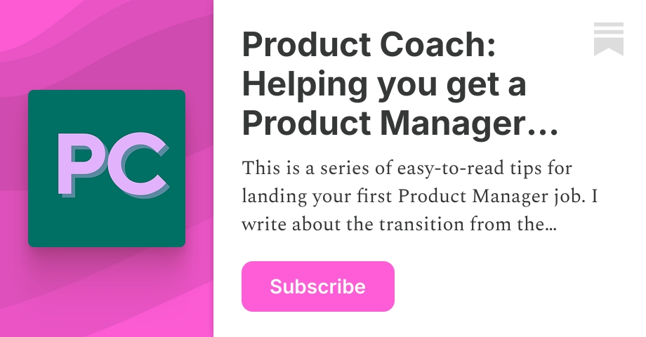 Product Coach: Helping you get a Product Manager job | Substack