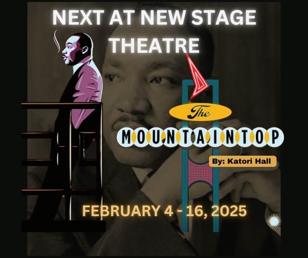 Background of flyer is a sepia, close-up photo of Dr. King. Neon text at the top reads Next at New Stage Theatre. A stylized graphic of Dr. King standing on a balcony is to the left. A motel sign to the right reads The Mountaintop.
