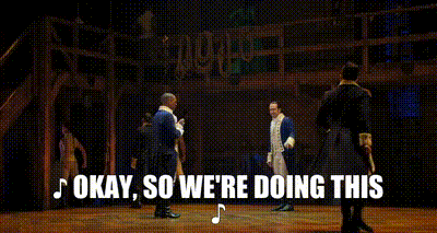 Okay so we're doing this gif from the musical Hamilton Okay so we're doing this gif from the musical Hamilton
