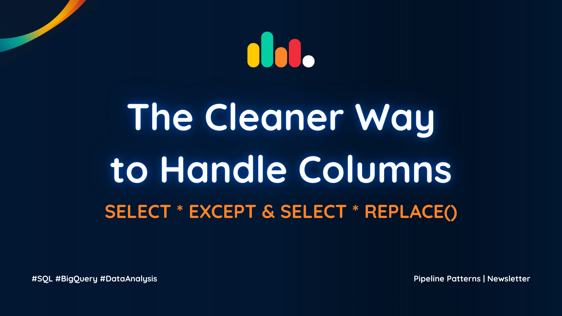 The Cleaner Way to Handle Columns in SQL | BigQuery