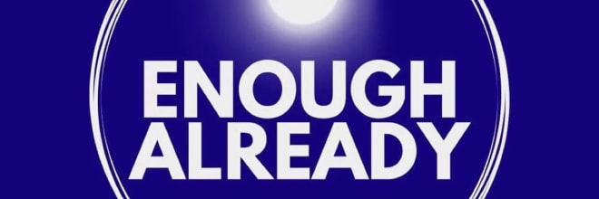Enough Already