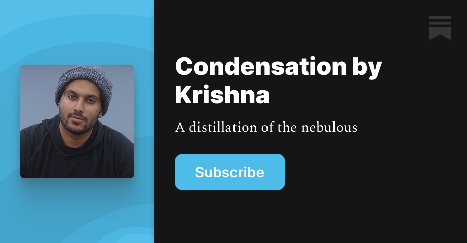 Condensation by Krishna | Krishna Parashar | Substack