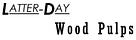Latter-Day Wood Pulps