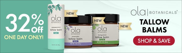 Get 32% Off on Ola Botanicals® Tallow Balms Get 32% Off on Ola Botanicals® Tallow Balms