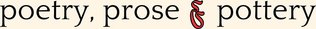 Poetry, Prose & Pottery