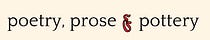 Poetry, Prose & Pottery