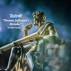 Thomas Jefferson's Mistake is a Warning to Us All
