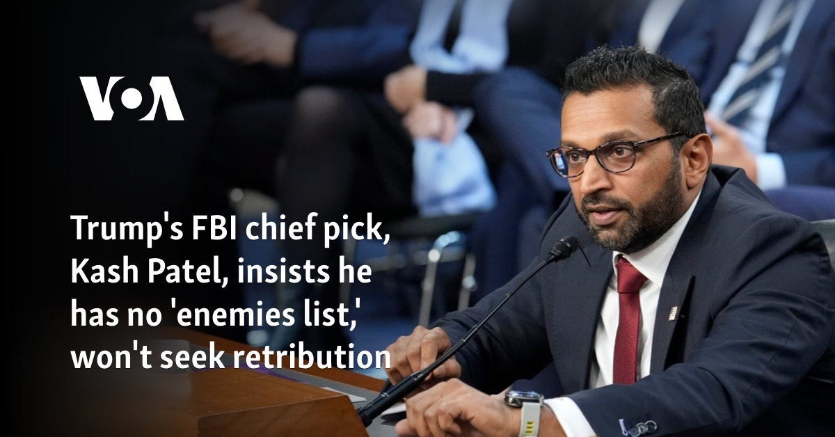 Trump's FBI chief pick, Kash Patel, insists he has no 'enemies list,' won't seek retribution Trump's FBI chief pick, Kash Patel, insists he has no 'enemies list,' won't seek retribution