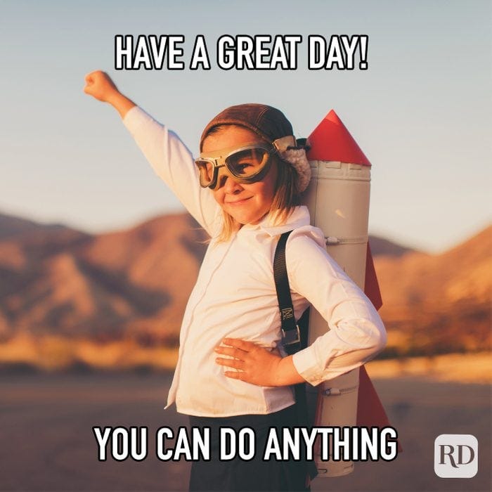 40 Best Have a Great Day Memes | Reader's Digest
