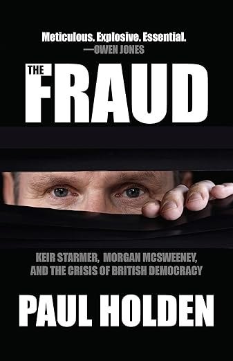 The Fraud: Keir Starmer, Morgan McSweeney, and the Crisis of British Democracy The Fraud: Keir Starmer, Morgan McSweeney, and the Crisis of British Democracy