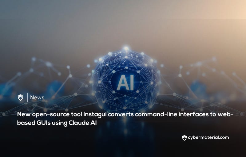 Instagui: Open-source CLI to GUI Converter – CyberMaterial