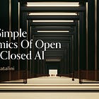 Some Simple Economics of Open versus Closed AI