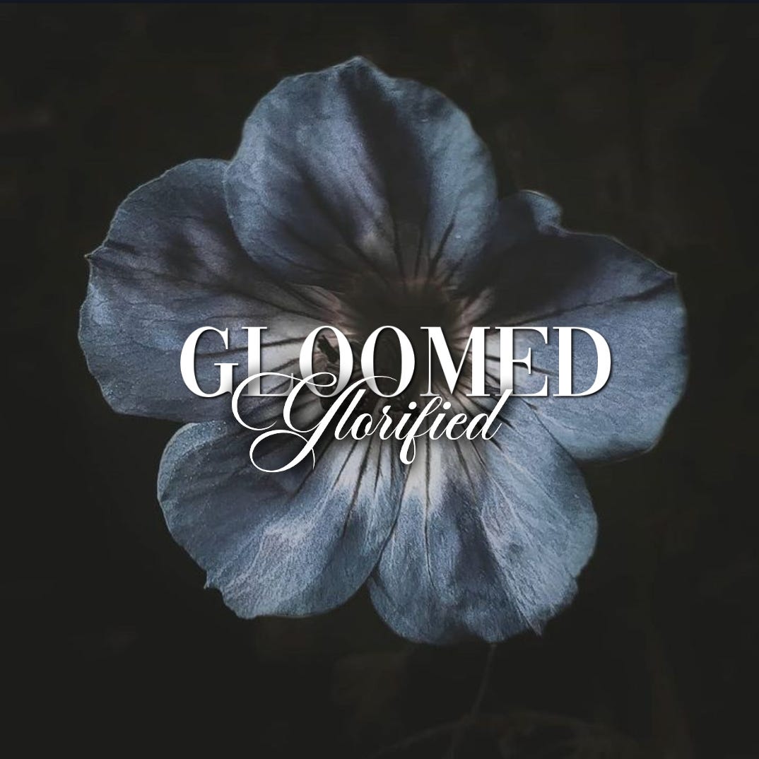 gloomed & glorifiedˎˊ˗