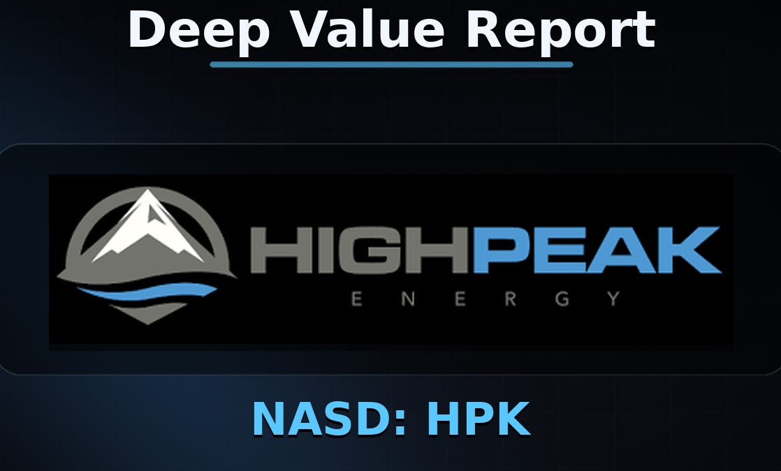 DEEP VALUE REPORT — HIGHPEAK ENERGY (HPK) - by FRAGMENTS