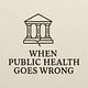 When Public Health Goes Wrong