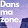 ⚛️ Dans Ma Zone 🌌