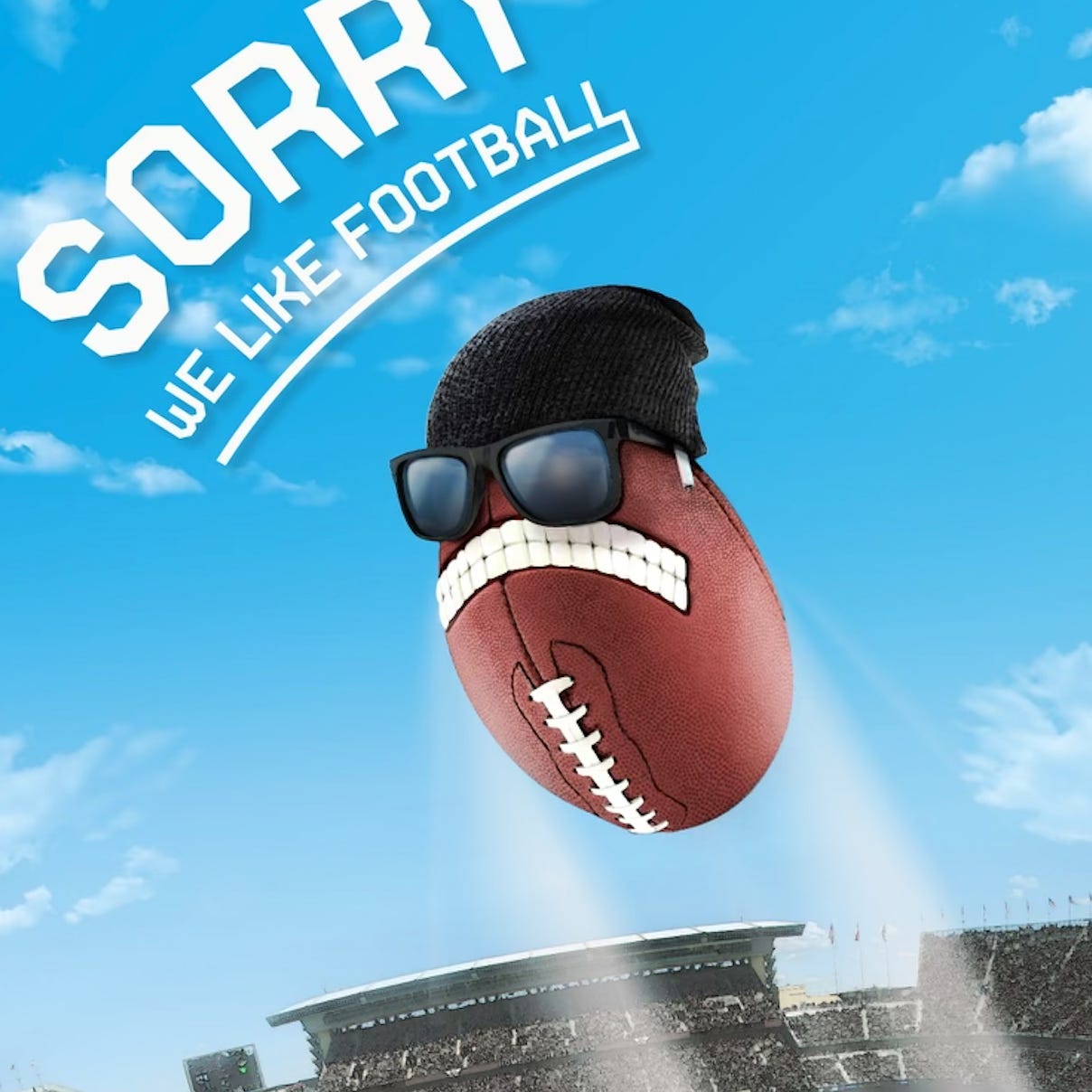 Sorry We Love Football