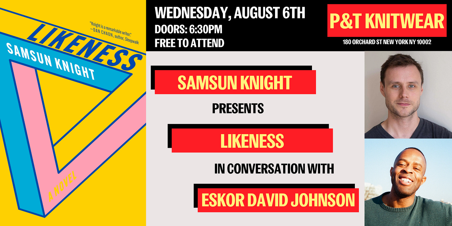 Poster with the yellow triangle cover of "Likeness" as well as portraits of Samsun Knight & Eskor David Johnson. Details: Aug 6, doors 6:30PM, free to attend at P& T Knitwear