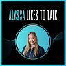 Alyssa Likes To Talk
