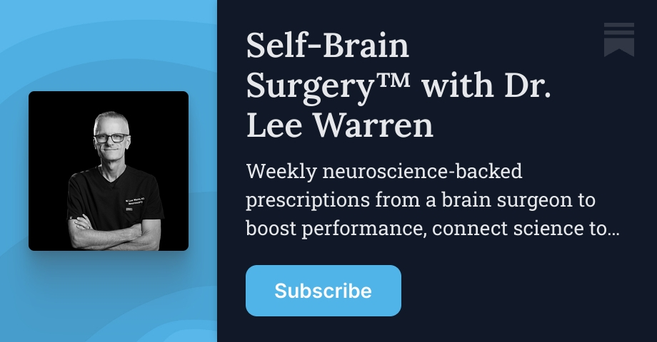 Self-Brain Surgery™ with Dr. Lee Warren | Substack