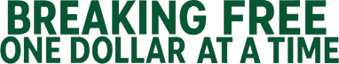 Live Debt Free · Break Free One Dollar At A time