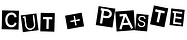 Cut + Paste