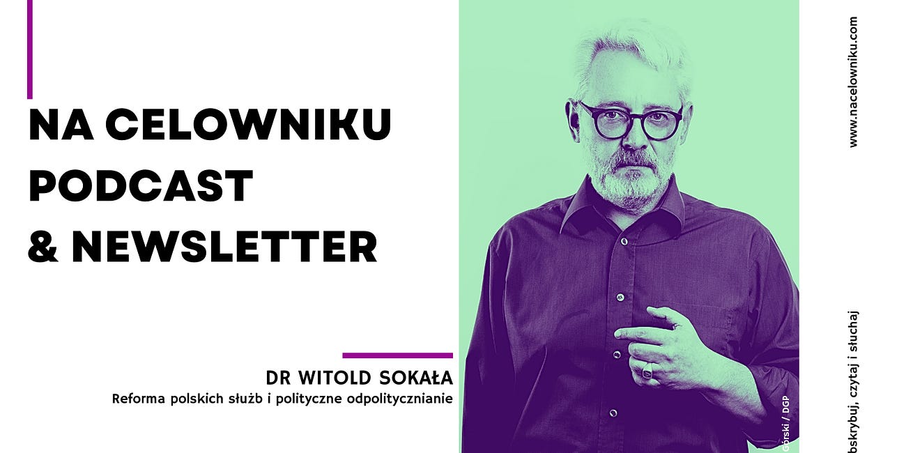 #112 Dr Witold Sokała - Reforma polskich służb i polityczne odpolitycznianie