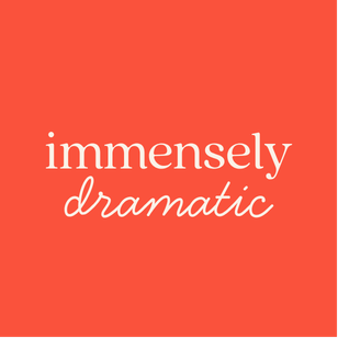 Immensely Dramatic