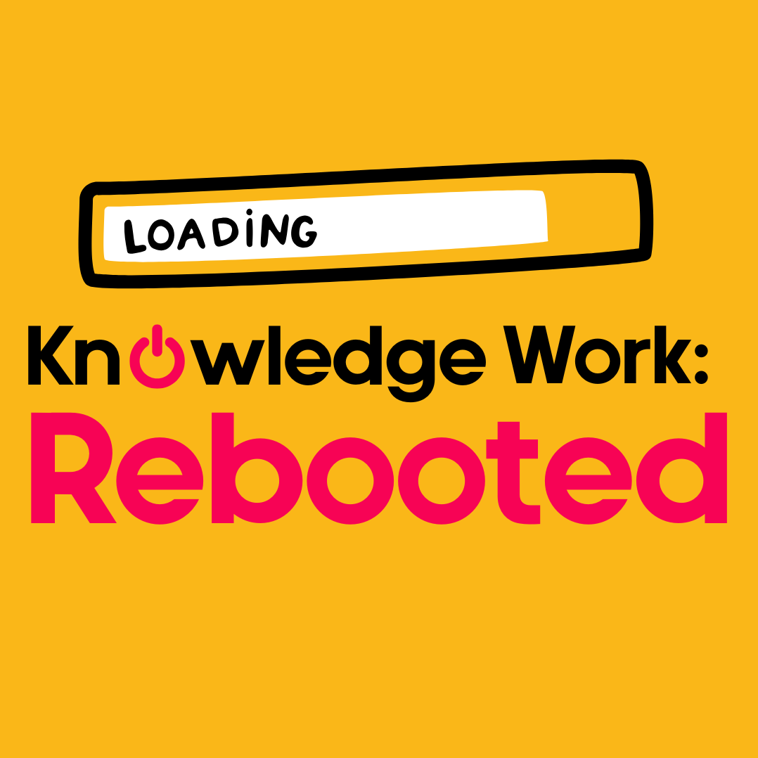 Knowledge Work: Rebooted