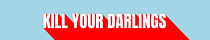 Kill Your Darlings